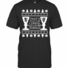Game Of Thrones That_S What I Do I Drink And I Know Things Ugly Christmas T-Shirt