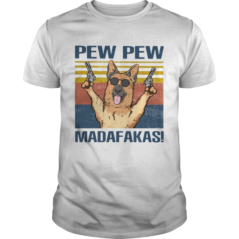 German Shepherd Pew Pew Madafakas Vintage shirt German Shepherd Pew Pew Madafakas Vintage shirt