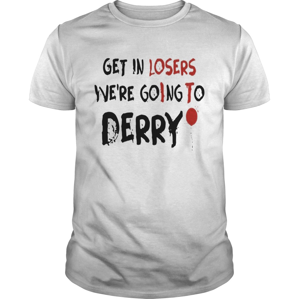 Get in losers were going to derry IT red balloon shirt Get in losers were going to derry IT red balloon shirt