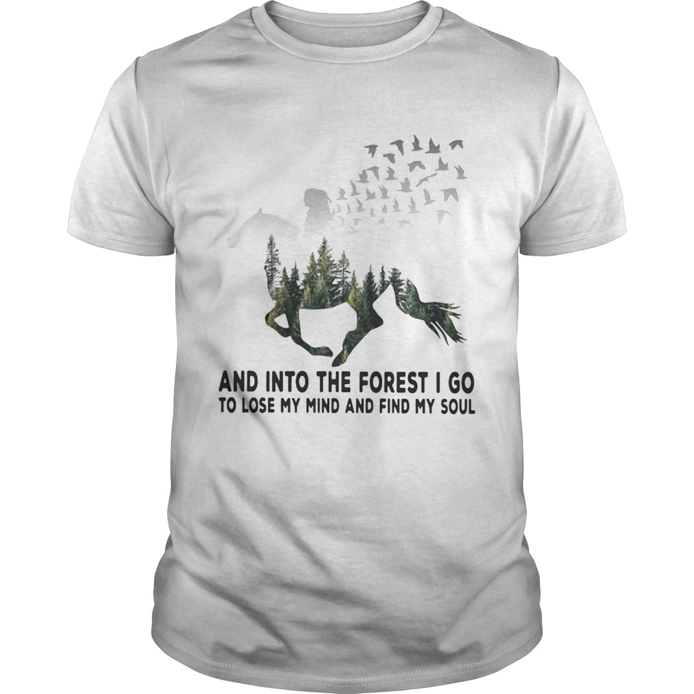 Girl riding horse and into the forestI go to lose my mind and find shirt Girl riding horse and into the forestI go to lose my mind and find shirt
