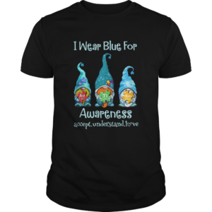 Gnomes I wear blue for awareness accept understand love elements shirt