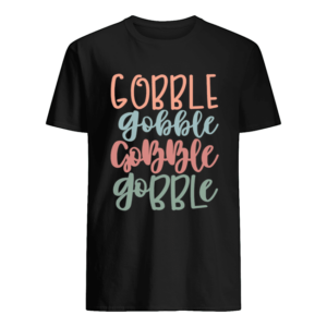 Gobble Gobble Gobble Gobble Gift shirt
