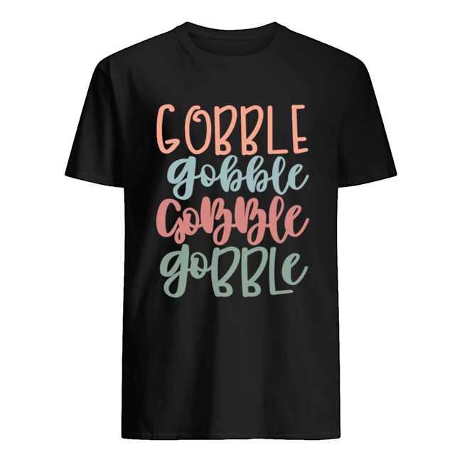 Gobble Gobble Gobble Gobble Gift shirt Gobble Gobble Gobble Gobble Gift shirt