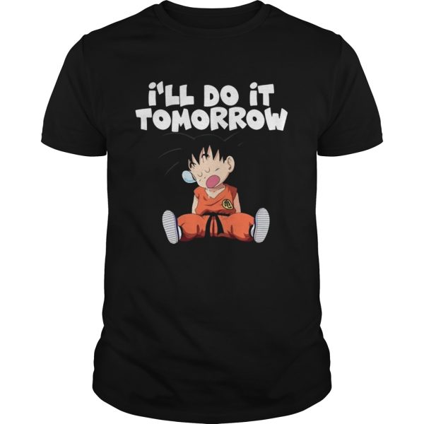 Goku Ill do it Tomorrow shirt