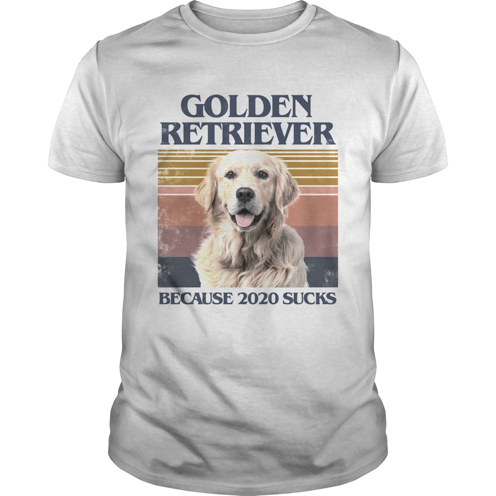 Golden retriever because 2020 sucks vintage retro shirt Golden retriever because 2020 sucks vintage retro shirt
