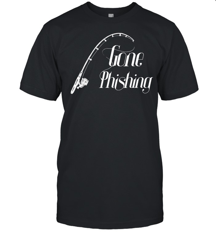 Gone Phishing Cool Online Cyber Security Hacker Ex shirt Gone Phishing Cool Online Cyber Security Hacker Ex shirt