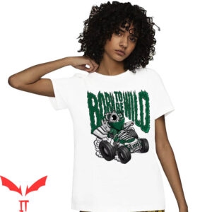 Gorge Green T-Shirt Ber Born To Be Wild Match 1s High Og