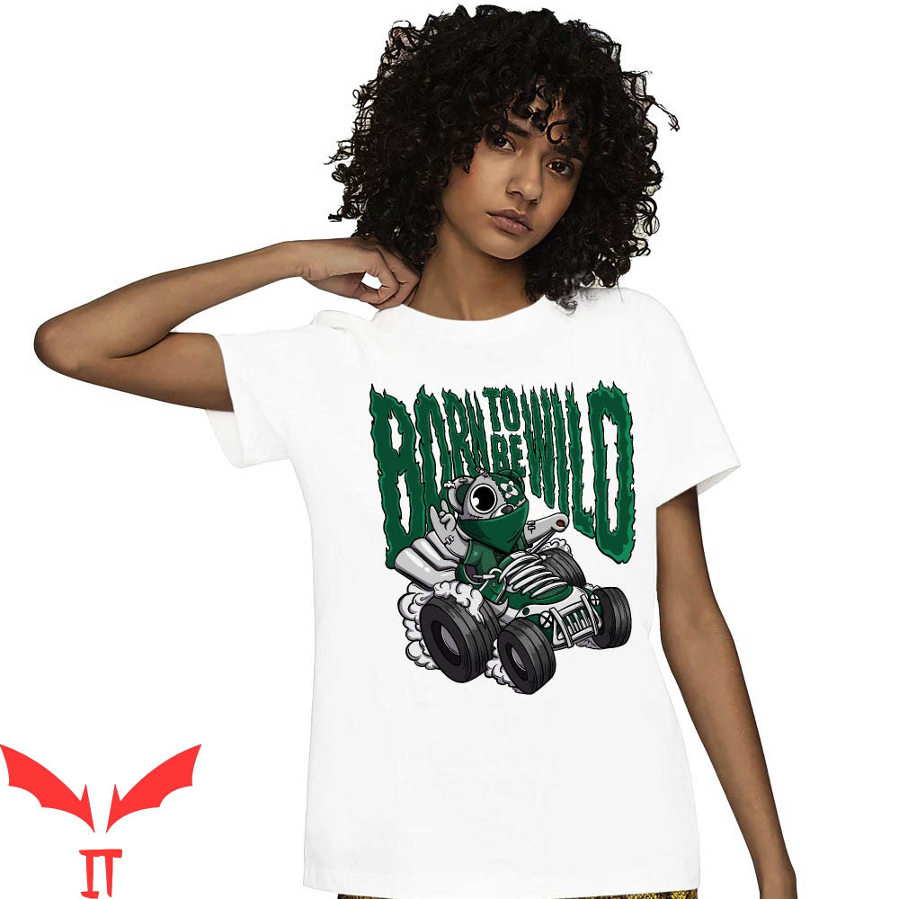 Gorge Green T-Shirt Ber Born To Be Wild Match 1s High Og Gorge Green T-Shirt Ber Born To Be Wild Match 1s High Og