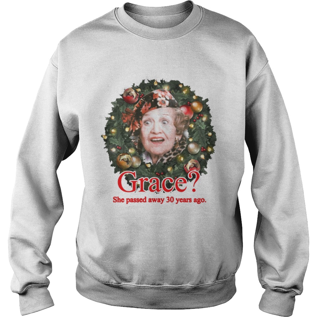 Grace She Passed Away 30 Years Ago Christmas Shirt Grace She Passed Away 30 Years Ago Christmas Shirt