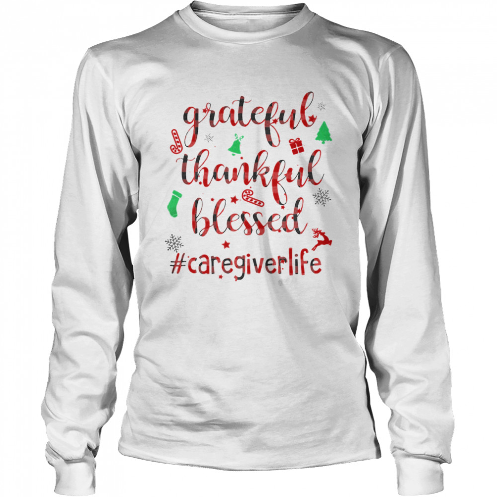 Grateful Thankful Blessed Caregiverlife Merry Xmas shirt Grateful Thankful Blessed Caregiverlife Merry Xmas shirt