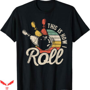 Green Bowling T-Shirt This Is How I Roll Retro T-Shirt