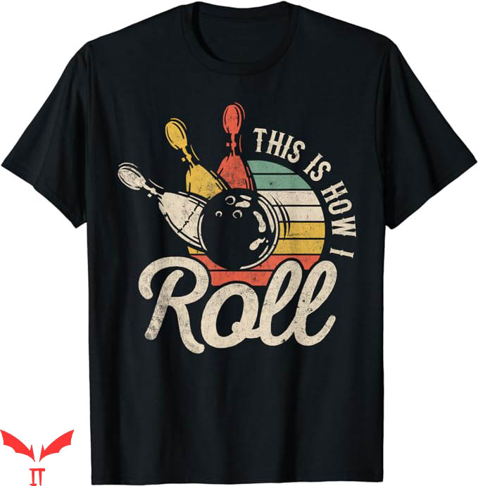 Green Bowling T-Shirt This Is How I Roll Retro T-Shirt Green Bowling T-Shirt This Is How I Roll Retro T-Shirt