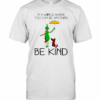 Grinch And Dog In A World Where You Can Be Anything Be Kind Christmas T-Shirt