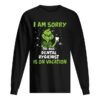 Grinch I am sorry the nice Dental Hygienist is on vacation shirt