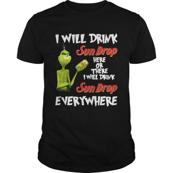 Grinch I will drink Sundrop here or there I will drink Sundrop everywhere t shirt