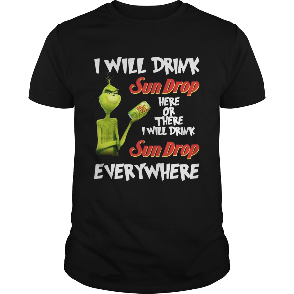 Grinch I will drink Sundrop here or there I will drink Sundrop everywhere t shirt Grinch I will drink Sundrop here or there I will drink Sundrop everywhere t shirt