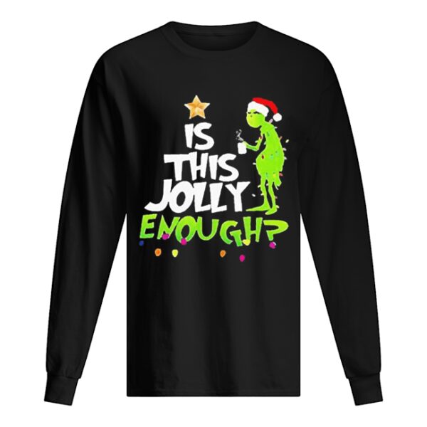 Grinch Santa Hat Is This Jolly Enough Christmas shirt