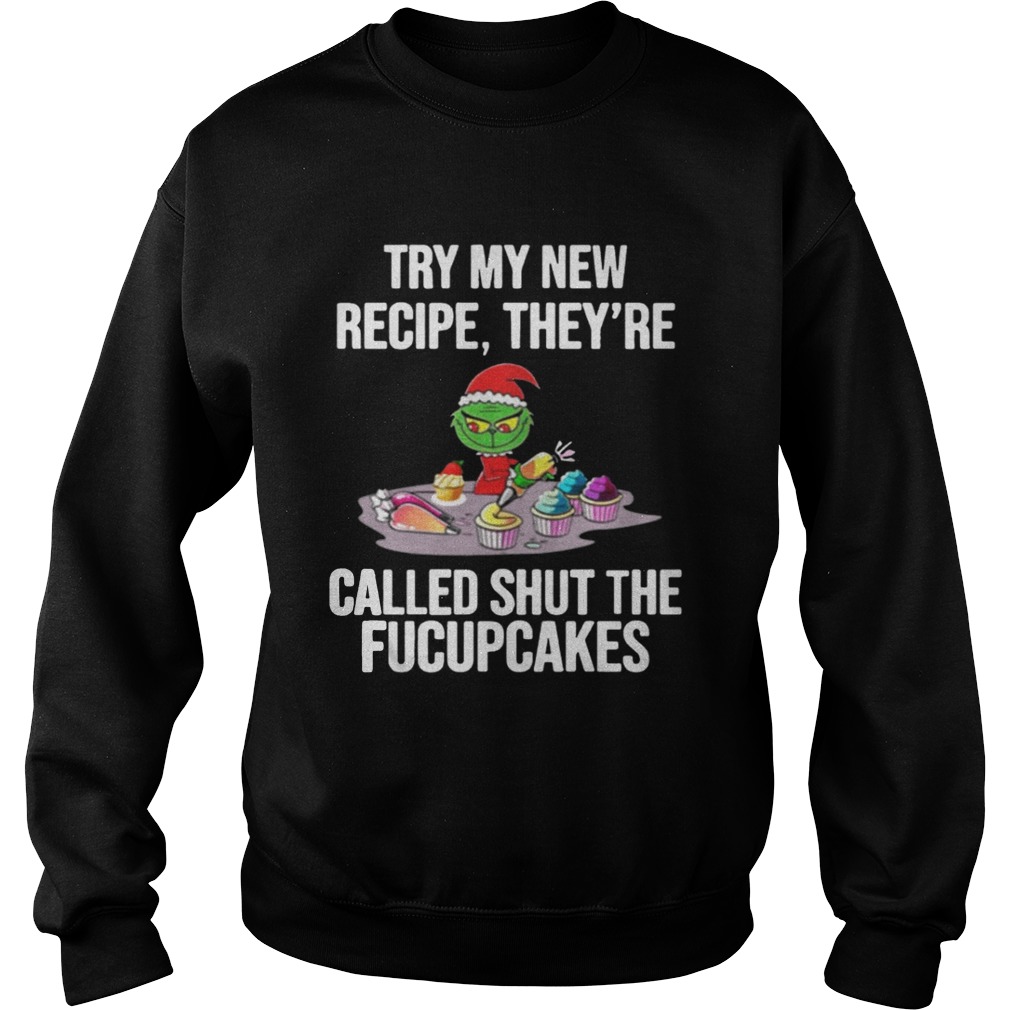 Grinch Try My New Recipe Theyre Called Shut The Fucupcakes Shirt Grinch Try My New Recipe Theyre Called Shut The Fucupcakes Shirt