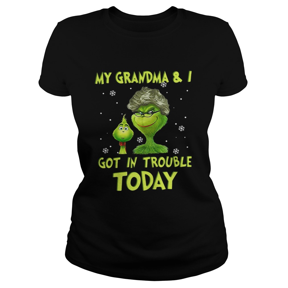 Grinch my grandma and I got in trouble today shirt Grinch my grandma and I got in trouble today shirt