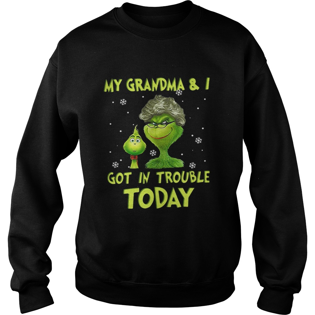 Grinch my grandma and I got in trouble today shirt Grinch my grandma and I got in trouble today shirt