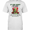 Grinch santa if you hurt my dog i will slap you so hard even google won’t be able to find you christmas shirt T-Shirt