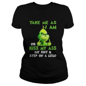 Grinch take me as I am or kiss my ass Christmas shirt