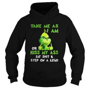 Grinch take me as I am or kiss my ass Christmas shirt