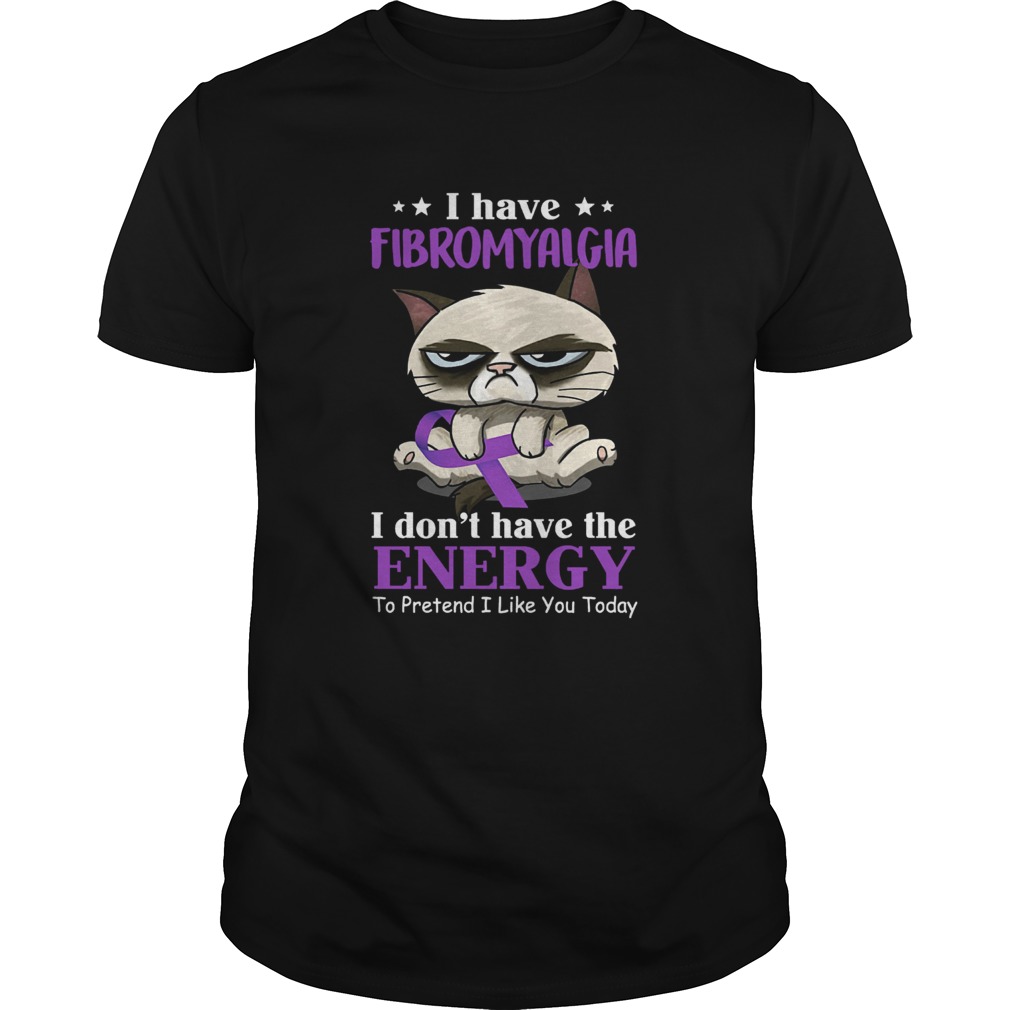 Grumpy Cat I Have Fibromyalgia I Dont Have The Energy shirt Grumpy Cat I Have Fibromyalgia I Dont Have The Energy shirt