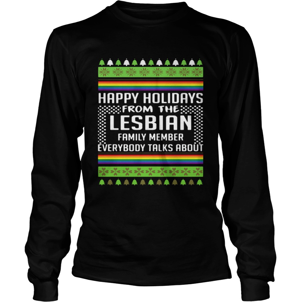 Happy Holidays From The Lesbian Family Member Everybody Talks About Christmas shirt Happy Holidays From The Lesbian Family Member Everybody Talks About Christmas shirt