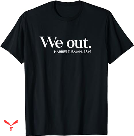 Harriet Tubman T-shirt We Out Harriet Tubman T-shirt We Out