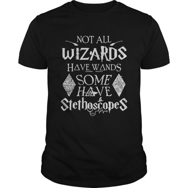 Harry Potter Not All Wizards Have Wands Some Have Stethoscopes shirt