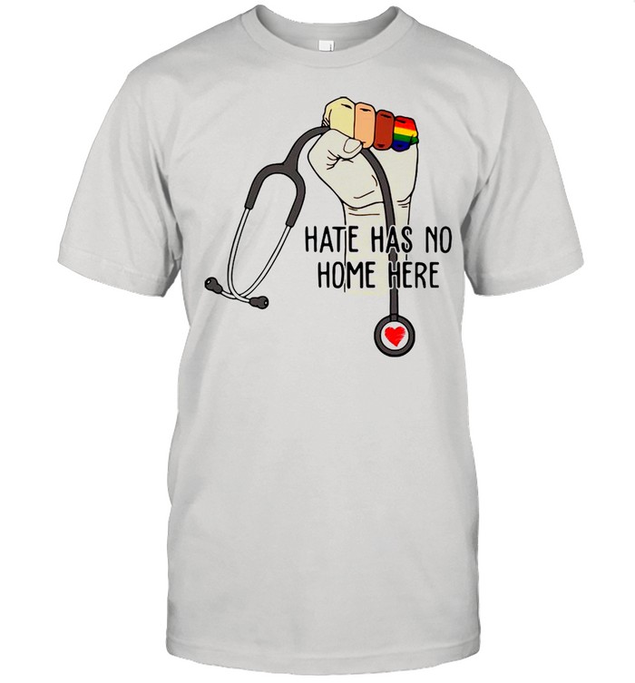 Hate Has No Home Here Strong Nurse Life Anti Hate Support Shirt Hate Has No Home Here Strong Nurse Life Anti Hate Support Shirt