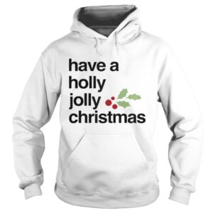 Have A Holly Jolly Christmas shirt