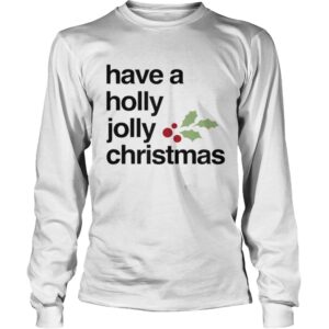 Have A Holly Jolly Christmas shirt