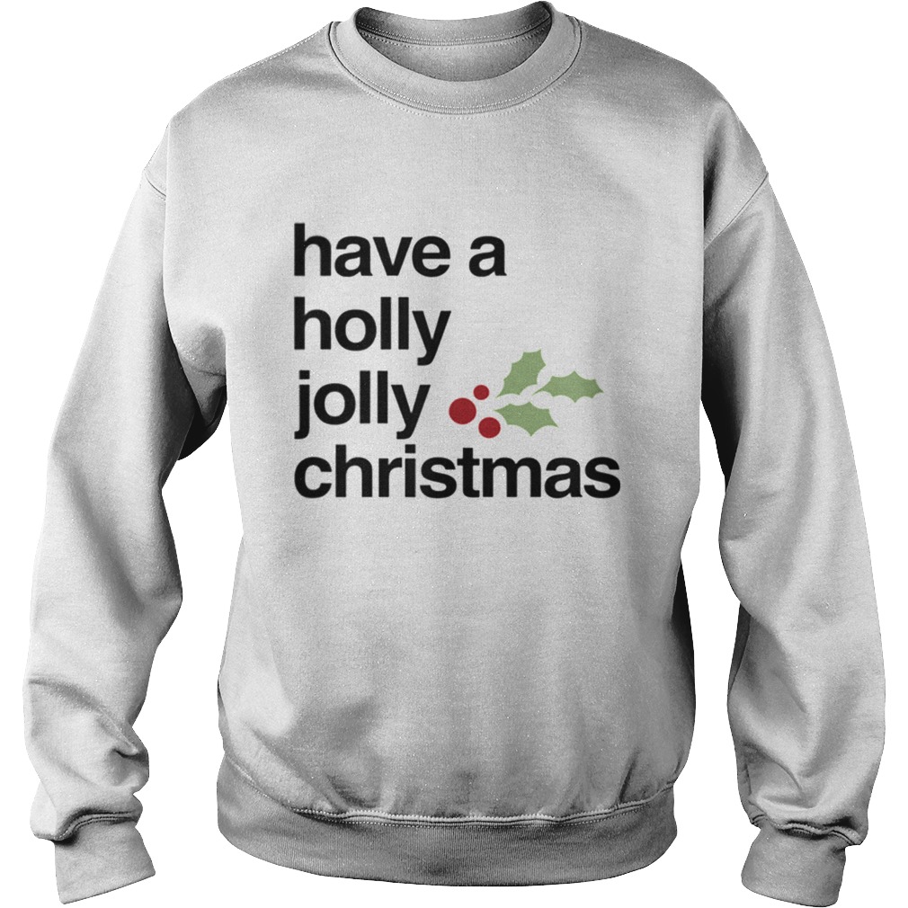Have A Holly Jolly Christmas shirt Have A Holly Jolly Christmas shirt