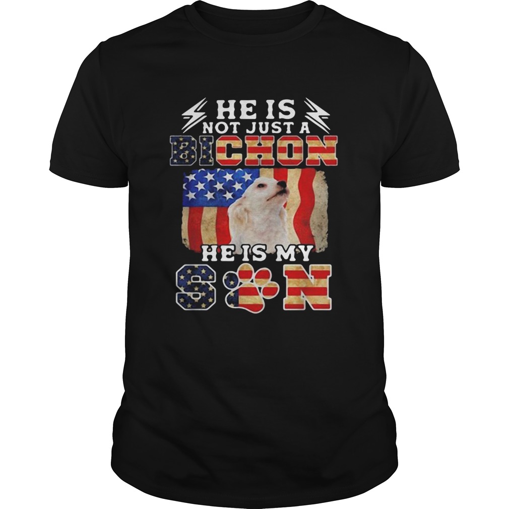 He Is Not Just A Bichon He Is My Son US Flag 2020 shirt He Is Not Just A Bichon He Is My Son US Flag 2020 shirt