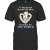 Heart Flower Daisy Cats To The World You Are Our Mum To Us You Are The World T-Shirt