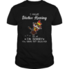 Hei hei I have selective hearing Im sorry you wear not selected shirt