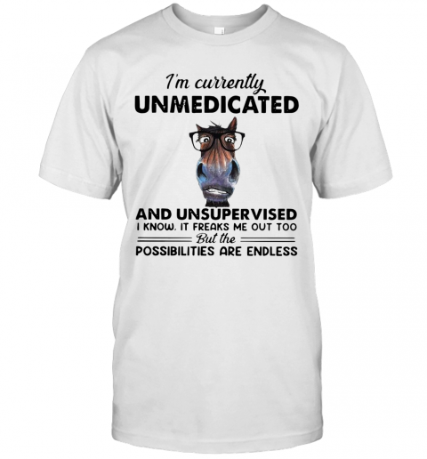 Heifer I’m Currently Unmedicated And Unsupervised Possibilities Are Endless T-Shirt Heifer I’m Currently Unmedicated And Unsupervised Possibilities Are Endless T-Shirt