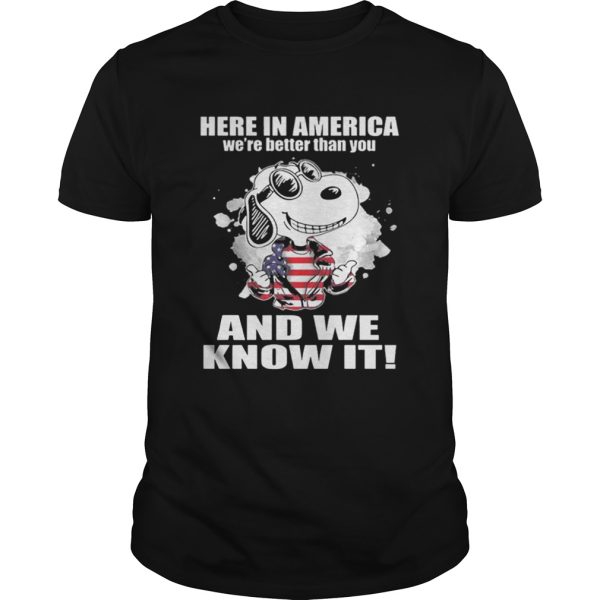 Here In America We’re Better Than You And We Know It Shirt