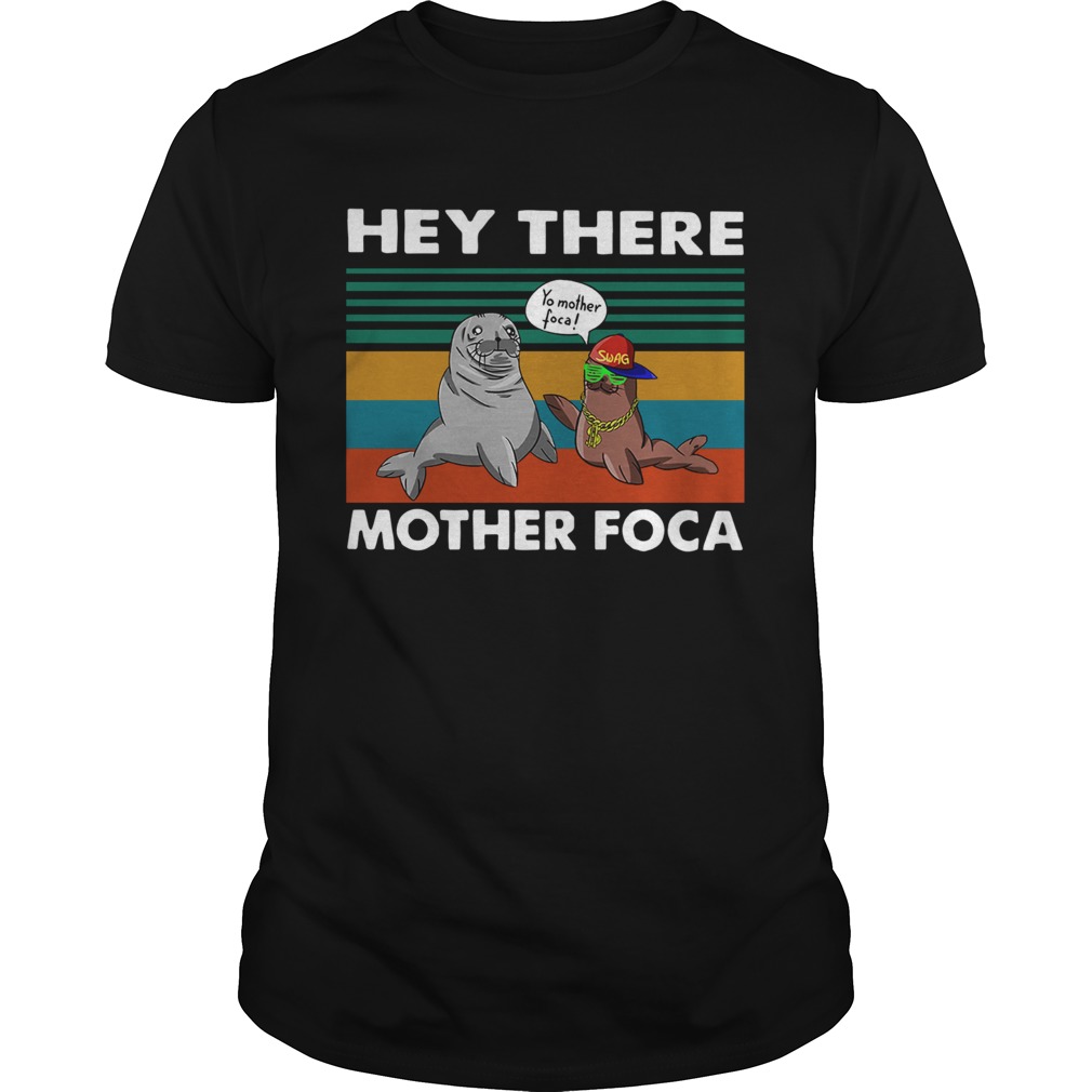 Hey There Mother Foca Vintage shirt Hey There Mother Foca Vintage shirt