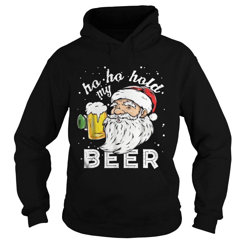 Ho Ho Hold My Beer Christmas Drinking Santa shirt Ho Ho Hold My Beer Christmas Drinking Santa shirt