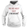 Ho Ho Holy Sit Im Drunk Christmas Shirt