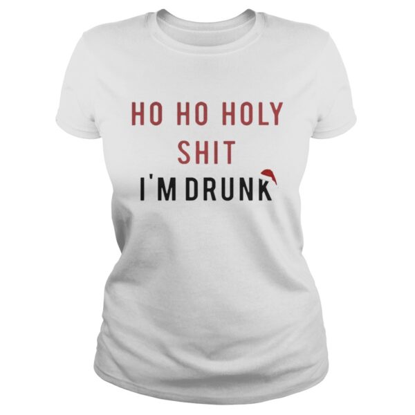 Ho Ho Holy Sit Im Drunk Christmas Shirt