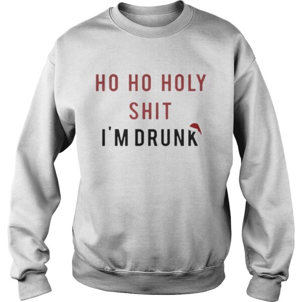 Ho Ho Holy Sit Im Drunk Christmas Shirt