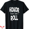 Honor The Gift T-Shirt Fun Honor Roll Quote Trending