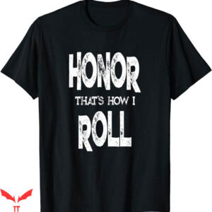 Honor The Gift T-Shirt Fun Honor Roll Quote Trending