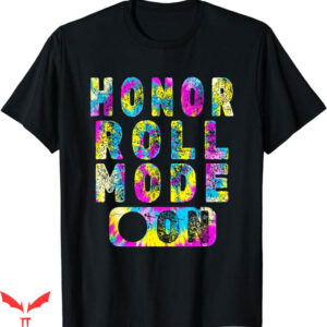 Honor The Gift T-Shirt Honor Roll Mode On T-Shirt Trending