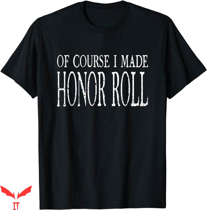 Honor The Gift T-Shirt Of Course I Made Honor Roll Honor The Gift T-Shirt Of Course I Made Honor Roll