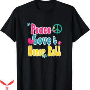 Honor The Gift T-Shirt Peace Love Honor Roll TShirt Trending